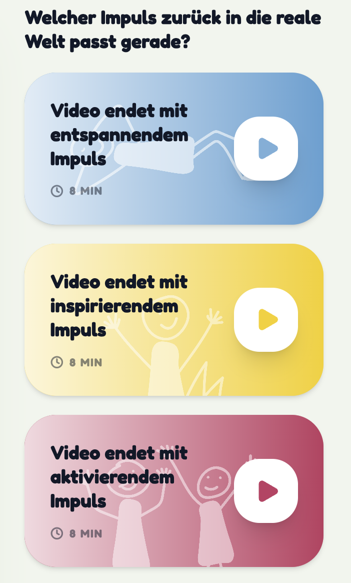 Drei Abschnitte mit Videos, einem für jeden Impuls: entspannend, inspirierend, aktivierend.